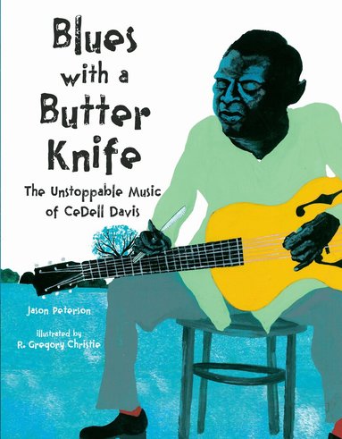 Jason Peterson, R. Gregory Christie - Blues with a Butter Knife, Inbunden