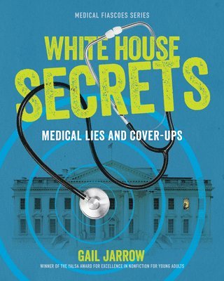 bokomslag White House Secrets: Medical Lies and Cover-Ups