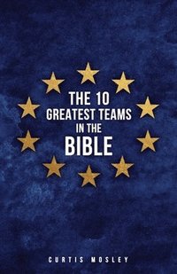 bokomslag The 10 Greatest Teams in the Bible