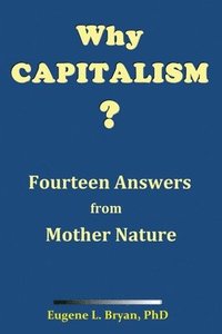bokomslag Why Capitalism? Fourteen Answers from Mother Nature
