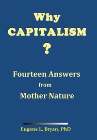 bokomslag Why Capitalism? Fourteen Answers from Mother Nature