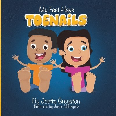 Joetta Gregston - My Feet Have Toenails, Häftad