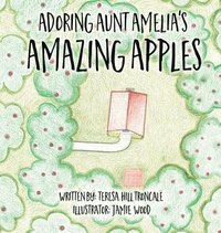 bokomslag Adoring Aunt Amelia's Amazing Apples