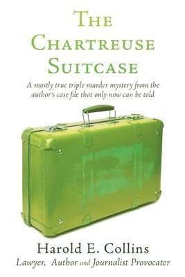 bokomslag The Chartreuse Suitcase: A mostly true triple murder mystery from the author's case file that only now can be told