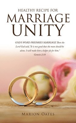 bokomslag Healthy Recipe for Marriage Unity: GOD'S WORD PREPARES MARRIAGE Then the Lord God said, "It is not good that the man should be alone. I will make him
