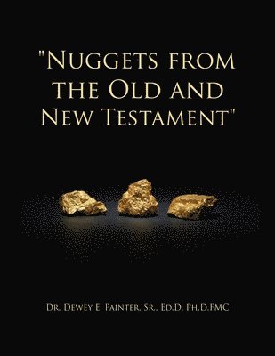 &quot;Nuggets from the Old and New Testament&quot; 1