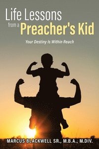 bokomslag Life Lessons from a Preacher's Kid: Your Destiny Is Within Reach