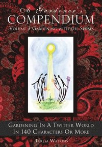 bokomslag Gardener's Compendium Volume 3 Gardening with the Senses