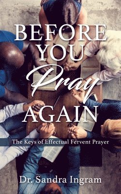 Sandra Ingram, Dr. Sandra Ingram - Before You Pray Again, Häftad