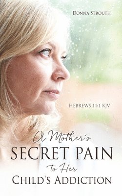 A Mother's Secret Pain to Her Child's Addiction 1