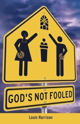 Louis Harrison - God's Not Fooled, Häftad