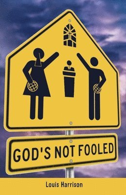 God's Not Fooled 1