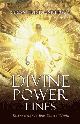 bokomslag Divine Power Lines: Reconnecting to Your Source Within