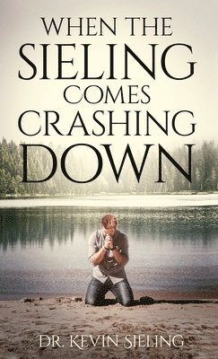 Kevin Sieling, Dr. Kevin Sieling - When the Sieling Comes Crashing Down, Inbunden