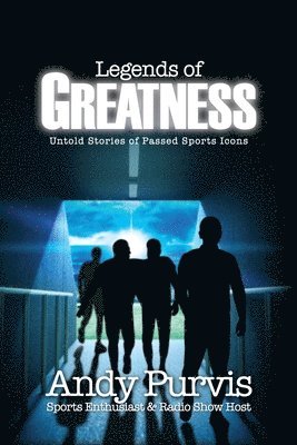 Legends of Greatness: Untold Stories of Passed Sports Icons 1