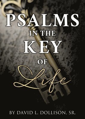 David L Dollison Sr, Sr. Dollison, David L., David L. Dollison Sr., David L. Dollison - Psalms in the Key of Life, Häftad