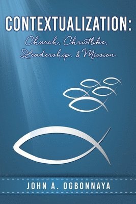 Contextualization: Church, Christlike, Leadership, & Mission 1