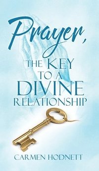 bokomslag Prayer, The Key To A Divine Relationship