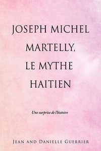 bokomslag Joseph Michel Martelly, Le Mythe Haitien