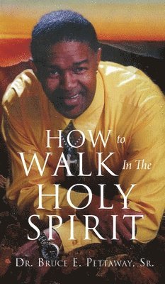 bokomslag How To Walk In The Holy Spirit