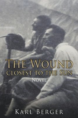 Karl Berger - Wound closest to the Sun Novel, Häftad