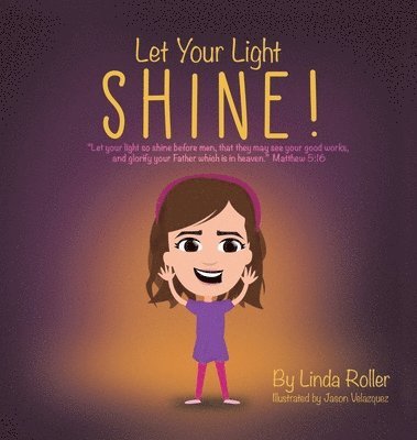 Let Your Light Shine!: 'Let your light so shine before men, that they may see your good works, and glorify your Father which is in heaven.' M 1