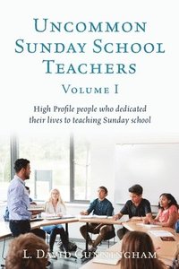 bokomslag Uncommon Sunday School Teachers, Volume I