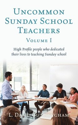 Uncommon Sunday School Teachers, Volume I 1