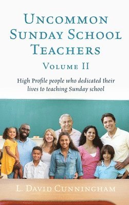 Uncommon Sunday School Teachers, Volume II 1