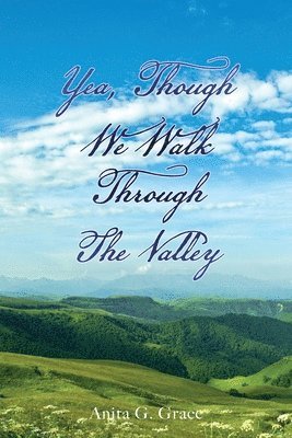 Anita G. Grace - Yea, Though We Walk Through the Valley, Häftad
