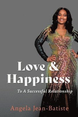 bokomslag Love & Happiness: To A Successful Relationship