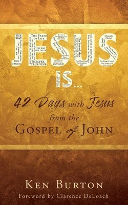 bokomslag Jesus Is ...: 42 Days with Jesus from the Gospel of John