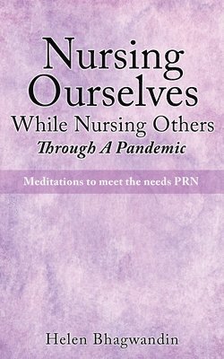 Nursing Ourselves While Nursing Others Through A Pandemic 1