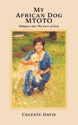 bokomslag My African Dog MTOTO: Glimpses into The Love of God