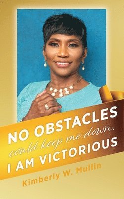 No obstacles could keep me down. I am victorious 1