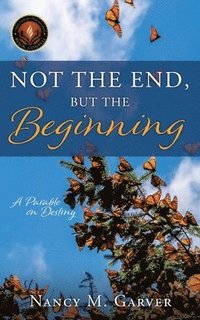 bokomslag Not the End, But the Beginning