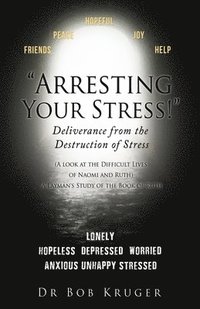 bokomslag &quot;Arresting Your Stress!&quot; Deliverance from the Destruction of Stress