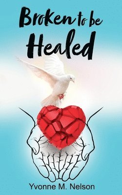 Broken to be Healed 1