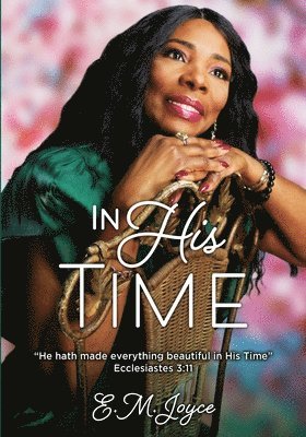 In His Time: "He hath made everything beautiful in His Time" 1
