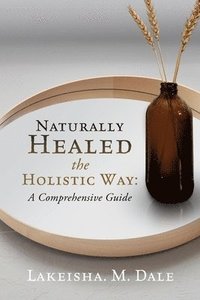 bokomslag Naturally Healed the Holistic Way