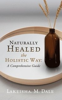 bokomslag Naturally Healed the Holistic Way