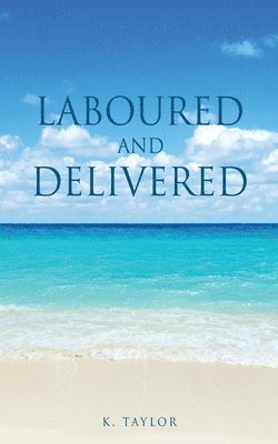 Laboured and Delivered 1