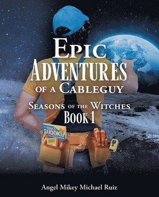 bokomslag Epic Adventures of a Cableguy: Seasons of the Witches Book 1
