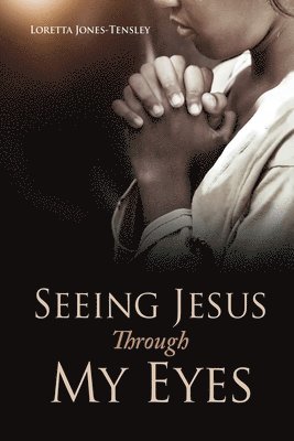 Seeing Jesus Through My Eyes 1