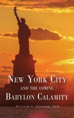 bokomslag NEW YORK CITY and the Coming Babylon Calamity