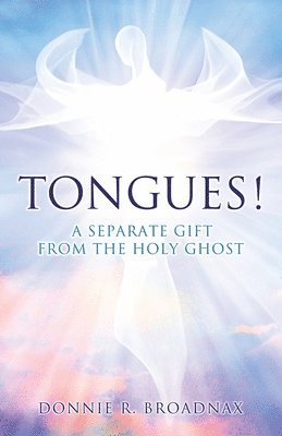 Tongues! a Separate Gift from the Holy Ghost 1