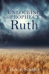 bokomslag Unlocking the Prophecy of Ruth