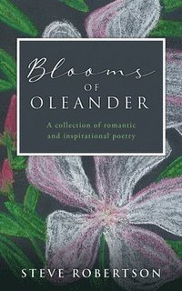 bokomslag Blooms of Oleander: A collection of romantic and inspirational poetry