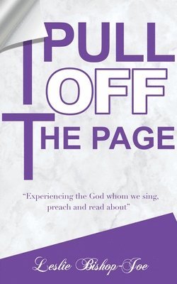 Pull It Off the Page!: 'Experiencing the God whom we sing, preach and read about' 1