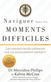 bokomslag Naviguer Dans Les Moments Difficiles: Les opportunités offertes par un changement imprévu